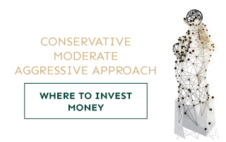 Where to invest money? Conservative, moderate, and aggressive approach